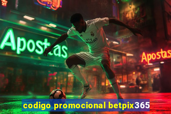 codigo promocional betpix365